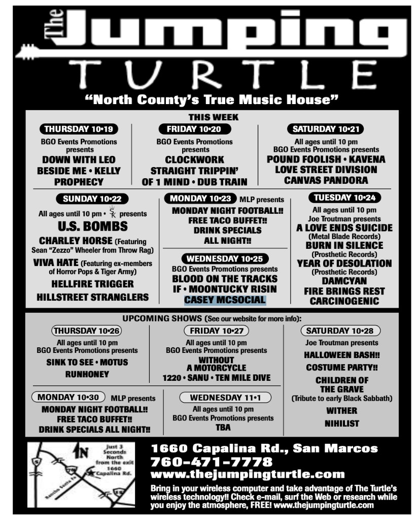 Jumping Turtle ad, San Diego Reader October 19, 2006: CASEY MCSOCIAL on Wednesday 10•25 with Blood on the Tracks, IF, and Moontucky Risin. Wednesday 11•1 is TBA.