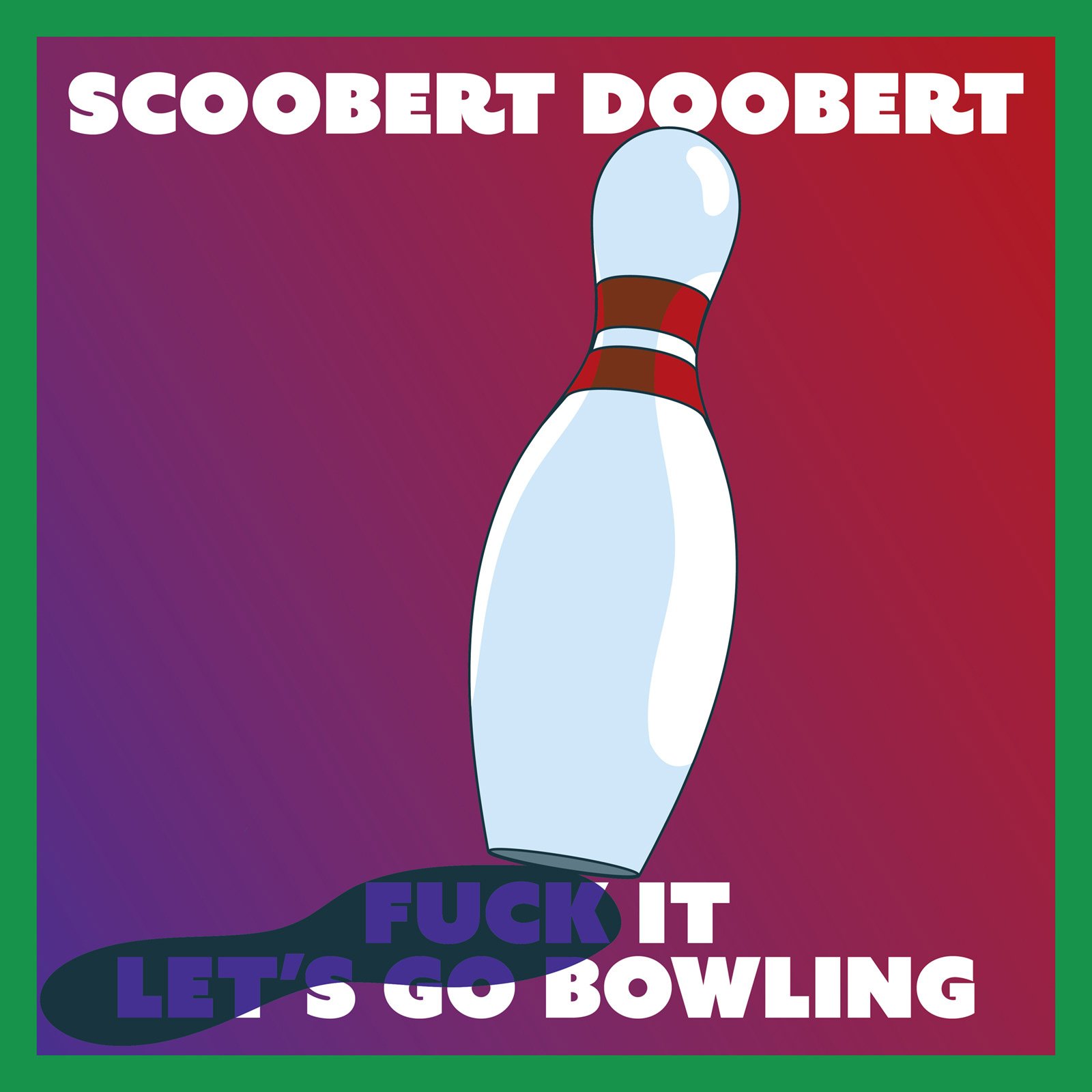 Cover for fuck it let's go bowling. A white bowling pin.
