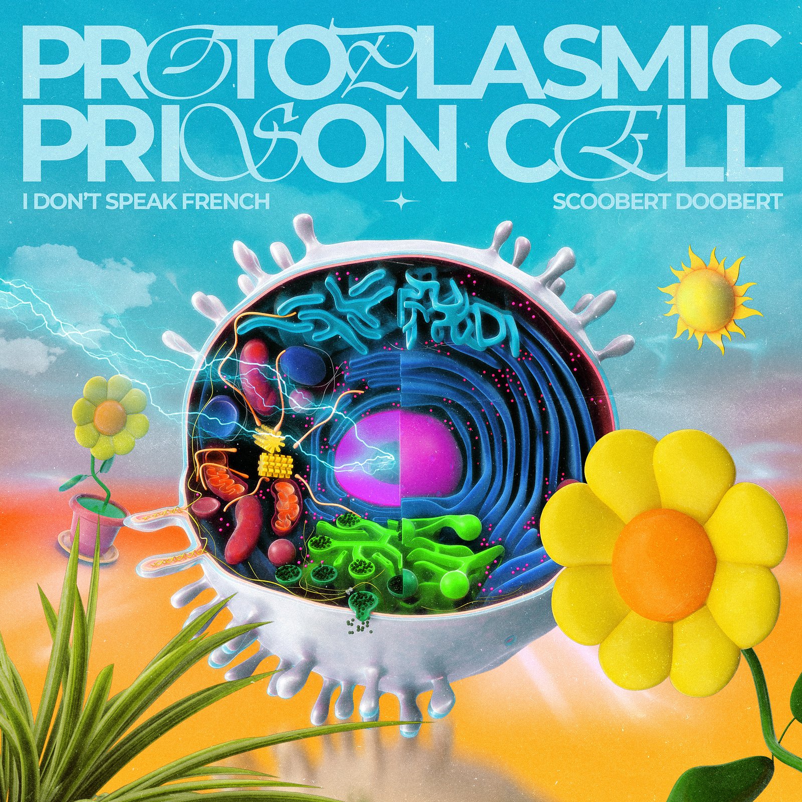 Cover for Protoplasmic Prison Cell. A cutaway cell with flowers and a sun, the title across the top, I Don't Speak French and Scoobert Doobert underneath.